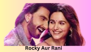 "Rocky aur Rani ki Prem Kahani“